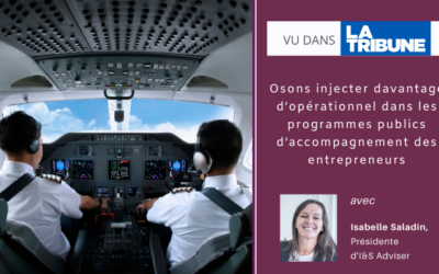Osons injecter davantage d’opérationnel dans les programmes publics d’accompagnement des entrepreneurs