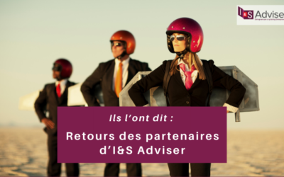Ils l’ont dit : retours des partenaires d’I&S Adviser